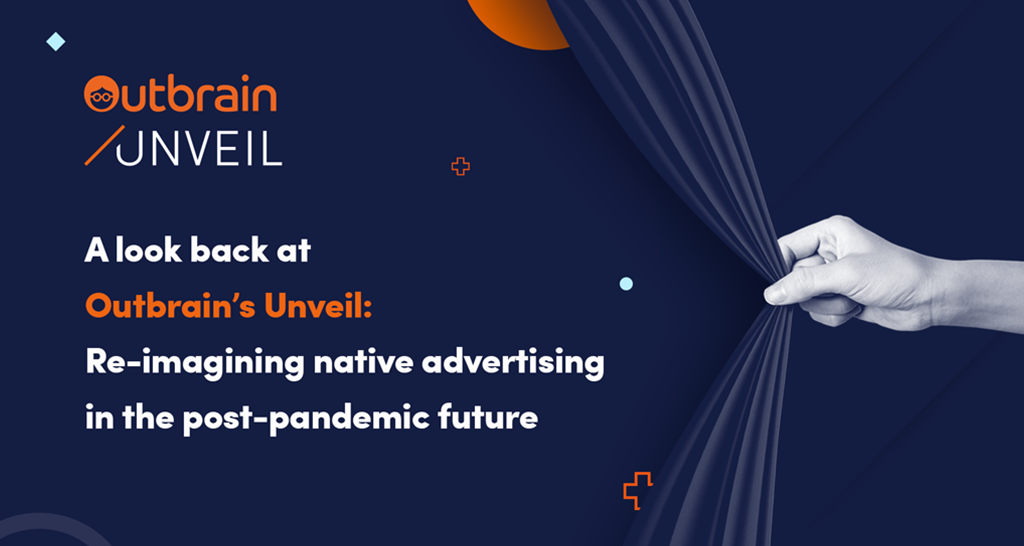 Outbrain Unveil: Re-imagining native advertising in the post-pandemic future - Vimarsana News